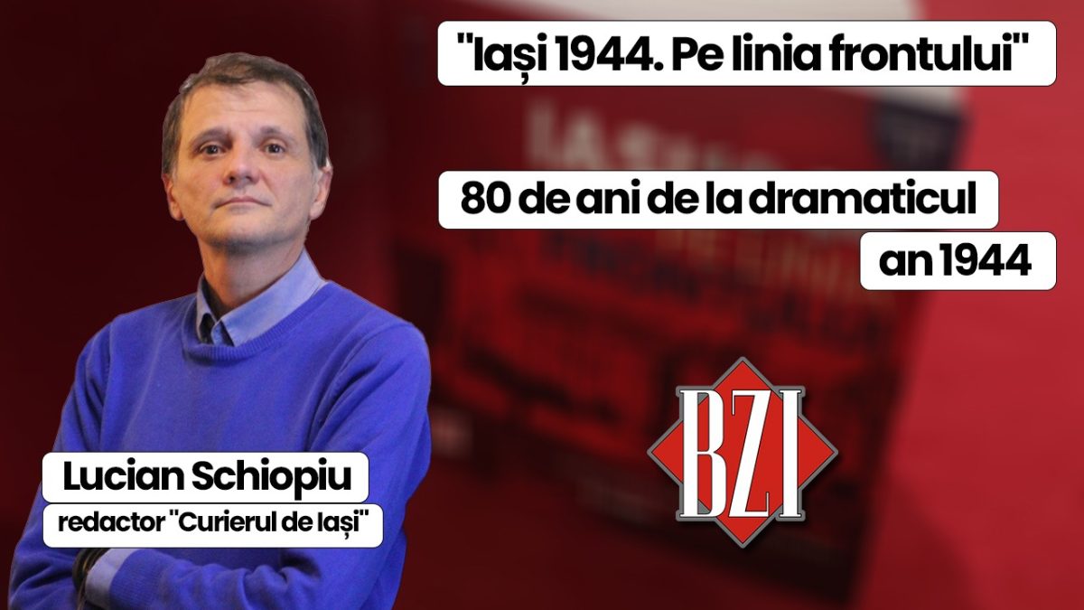 Documentar! Despre serialul publicat în acest an de „Curierul de Iaşi”, la 80 de ani de la dramaticul an 1944 și care a devenit baza albumului foto-documentar „Iași 1944. Pe linia frontului”, în Studioul BZI LIVE alături de Lucian Șchiopu