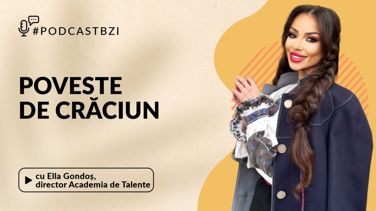 Ella Gondoș, director Academia de Talente, Poveste de Crăciun, la PodcastBZI