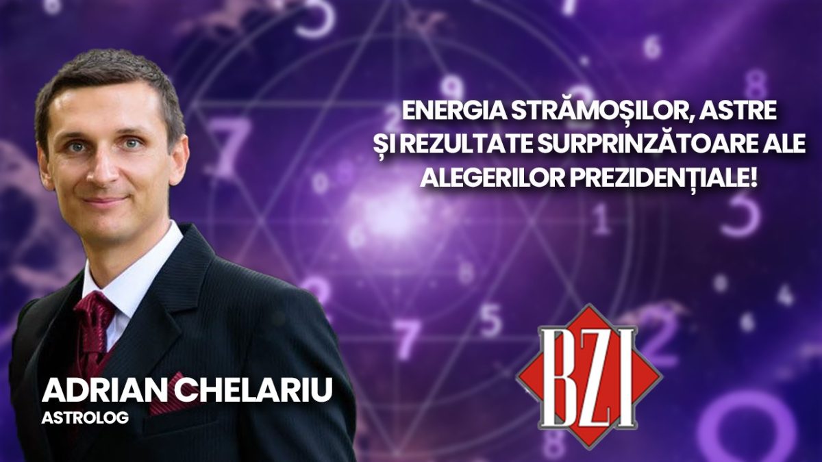 Energia strămoșilor, astre și rezultatele surprinzătoare ale alegerilor prezidențiale! O altfel de perspectivă prezentată de astrologul Adrian Chelariu la BZI LIVE