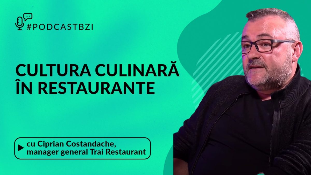 Ciprian Costandache, manager general Trai Restaurant, despre cultura culinară în restaurante
