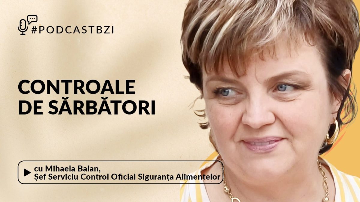 Cum putem avea sărbători fără toxiinfecții alimentare? Discuție cu Mihaela Balan – Șef Serviciu Control Oficial Siguranța Alimentelor din cadrul DSVSA Iași, într-un nou episod de #PodcastBZI!