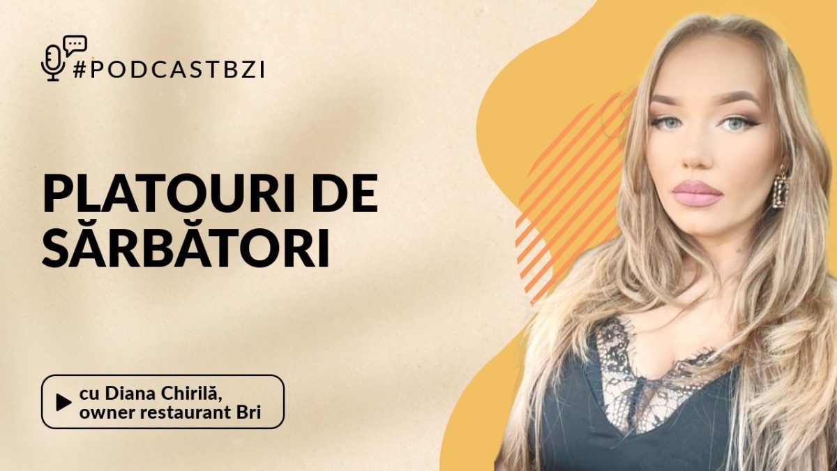 Despre bunătățile pregătite pentru sărbători, cu Diana Chirilă, owner restaurant BRI, într-un nou episod de #PodcastBZI!