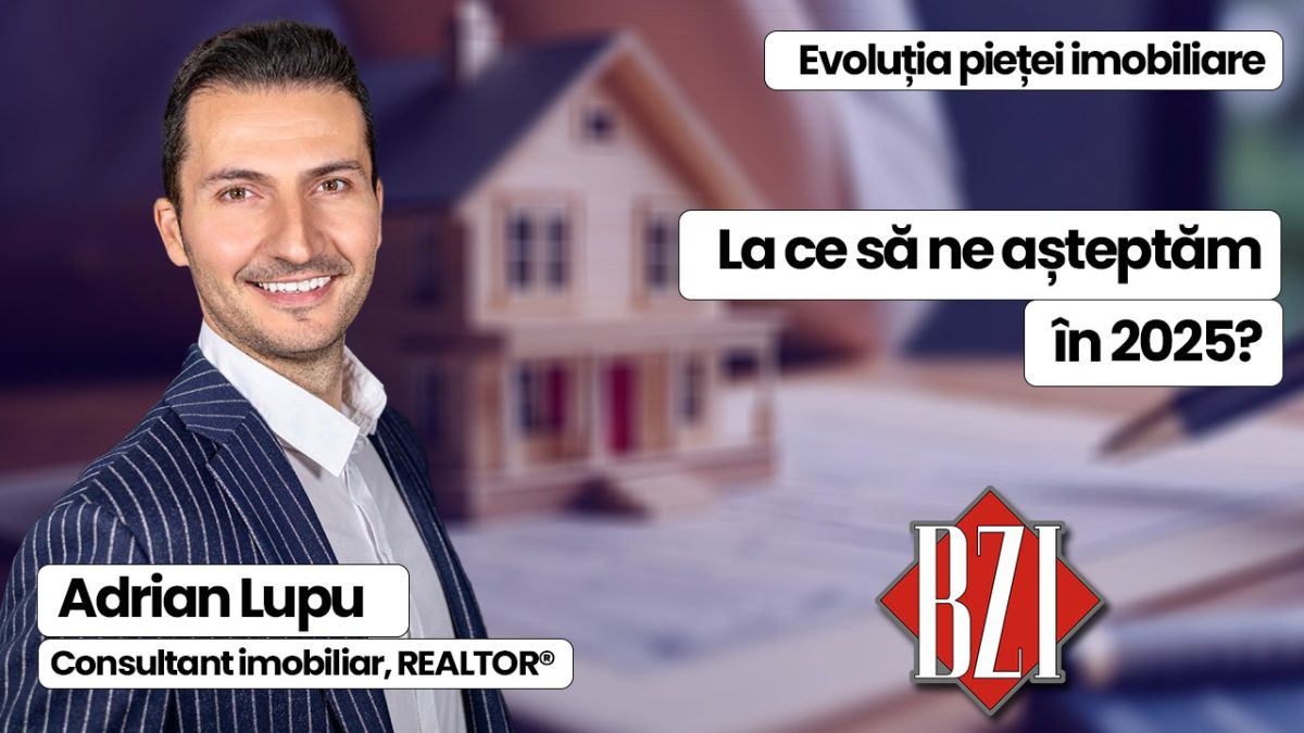 Evoluția pieței imobiliare. La ce să ne așteptăm în 2025 ne spune Adrian Lupu, consultat imobiliar, la BZI LIVE
