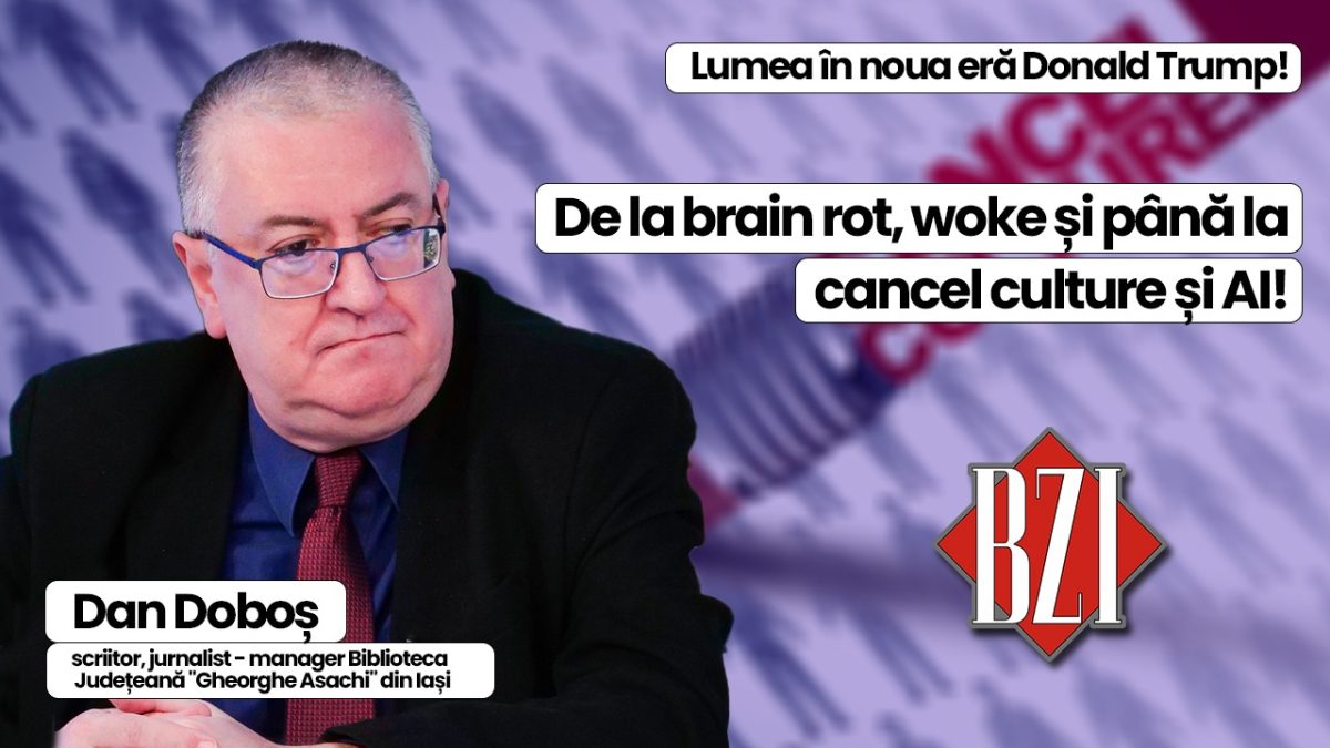 Top talk-show! De la „pregătirea” noii ere marca Donald Trump la brain rot, woke, cancel culture și AI într-o interesantă și incitantă producție media BZI LIVE alături de scriitorul și jurnalistul Dan Doboș, manager Biblioteca Județeană „Gheorghe Asachi” din Iași