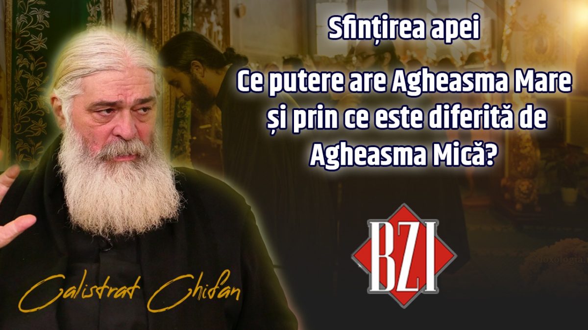 Ce putere are Agheasma Mare și prin ce este diferită de Agheasma Mică? Părintele Calistrat Chifan discută la BZI LIVE despre sfințirea apei