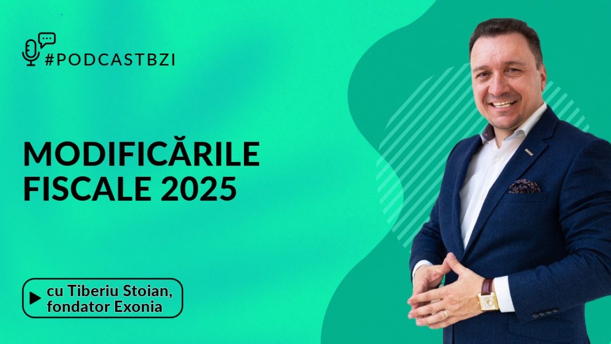 Despre modificările fiscale din 2025, cu Tiberiu Stoian, fondator Exonia, într-un nou episod de #PodcastBZI!