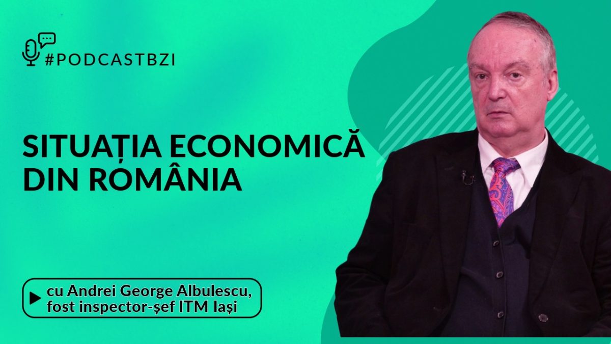 Despre situația economică din România, cu Andrei George Albulescu, fost inspector șef al ITM Iași, într-un nou episod de #PodcastBZI!
