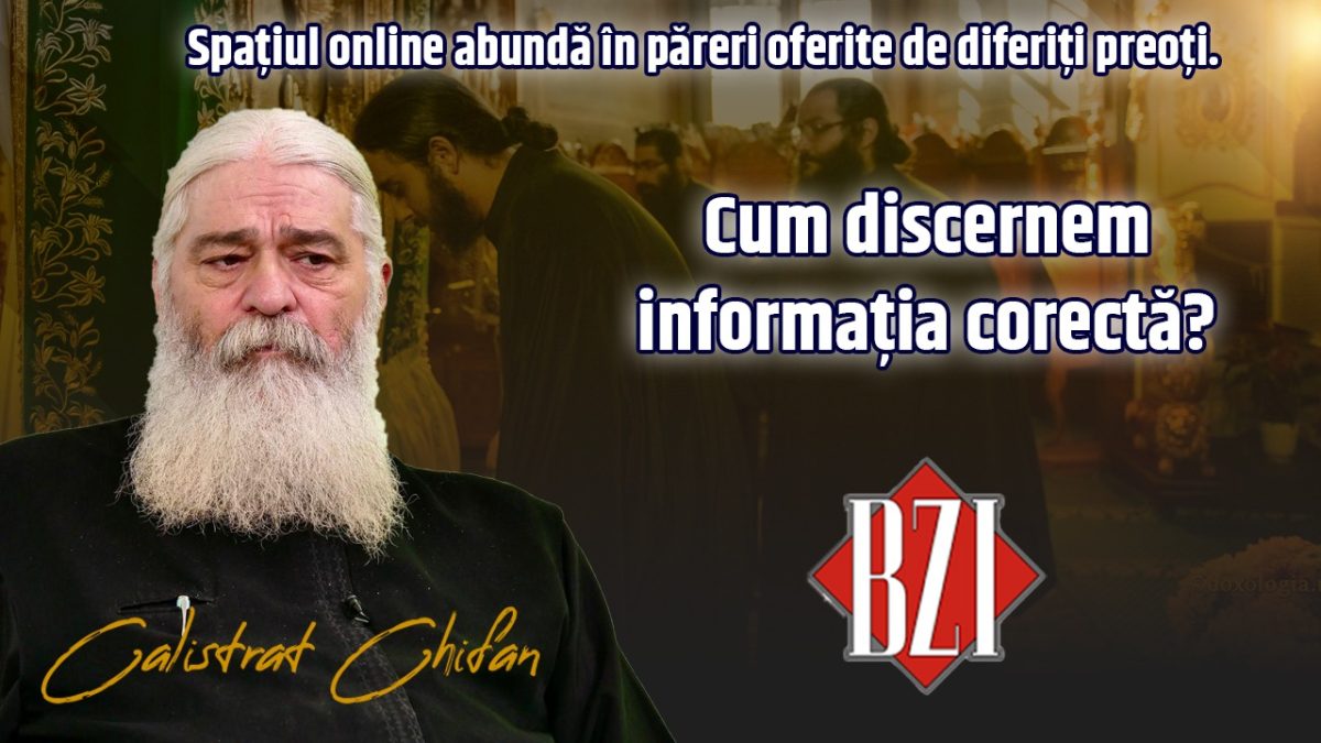 Spațiul online abundă în păreri oferite de diferiți preoți. Cum discernem informația corectă ne învață părintele Calistrat Chifan la BZI LIVE