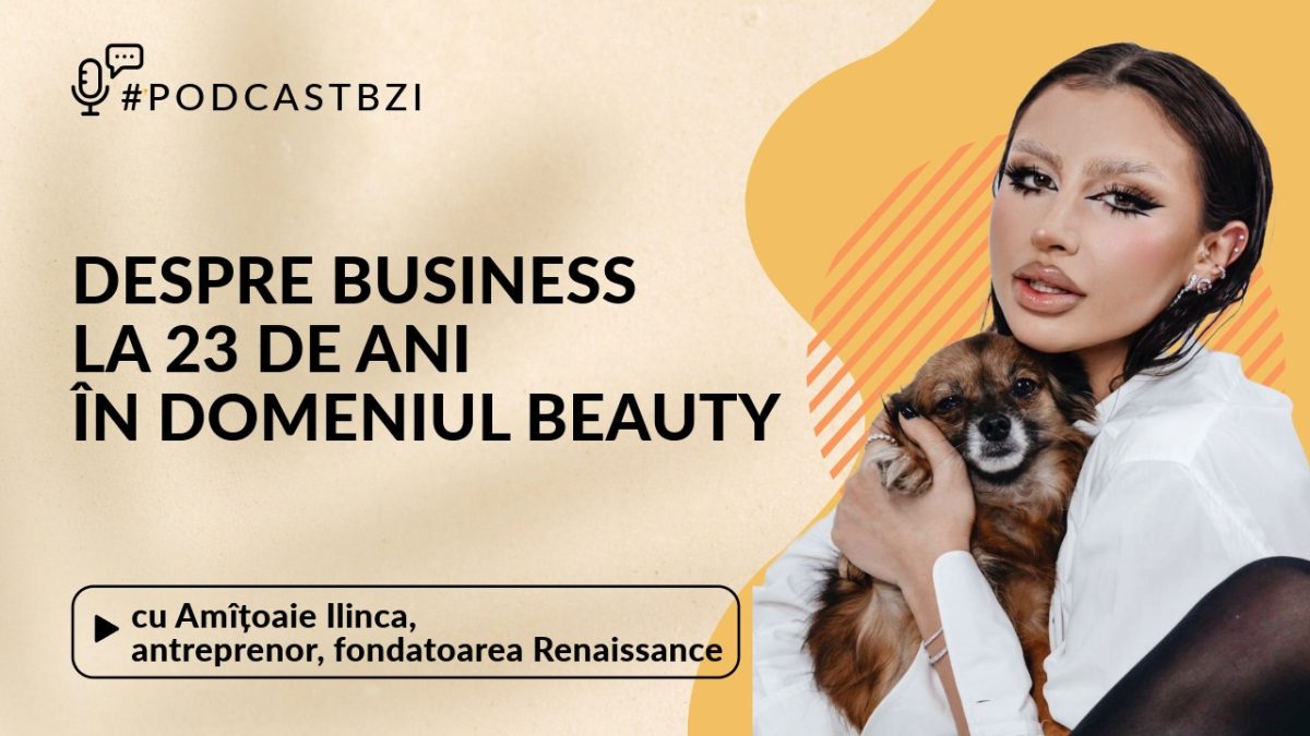 Ilinca Amîțoaie, antreprenor, fondatoarea Renaissance, despre business la 23 de ani în domeniul beauty