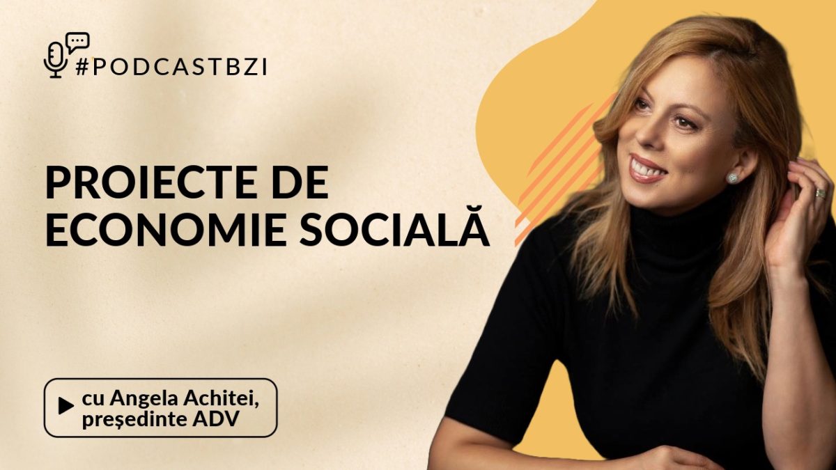 Despre primul hub de inovare digitală în economia socială, cu Angela Achitei, președinte ADV, într-un nou episod de #PodcastBZI!