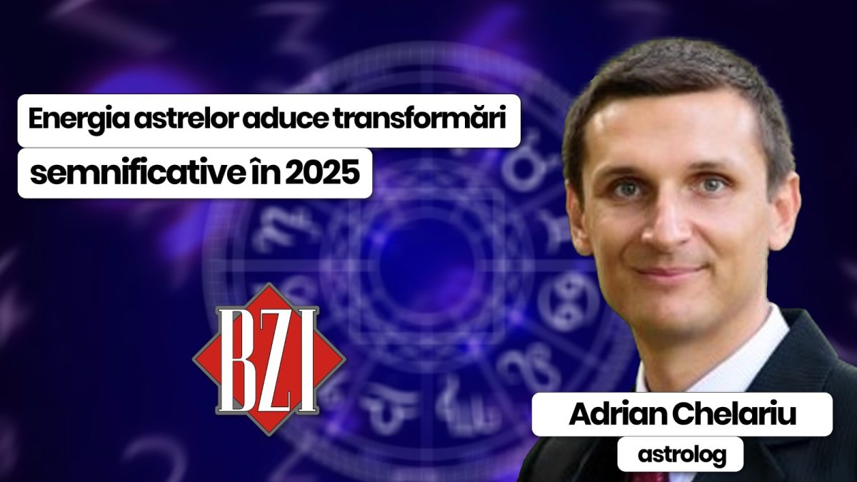 Energia astrelor aduce transformări semnificative în 2025! Astrologul Adrian Chelariu face previziuni, în exclusivitate, pentru BZI LIVE
