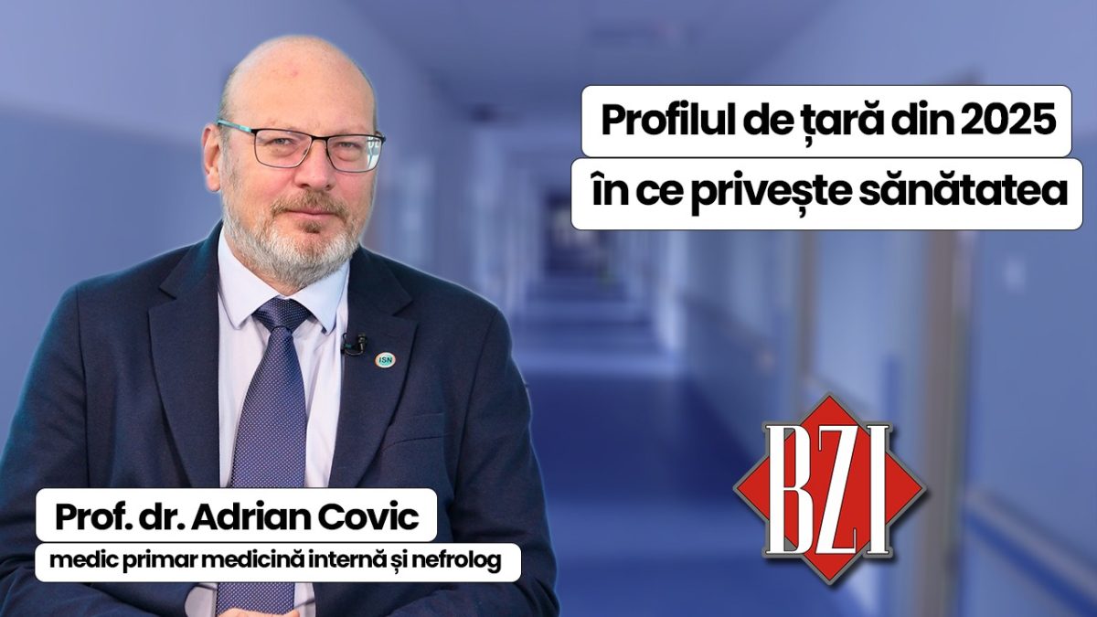 Profilul de țară din 2025 în ce privește sănătatea. Prof. dr. Adrian Covic, medic primar medicină internă și nefrolog, în direct la BZI LIVE