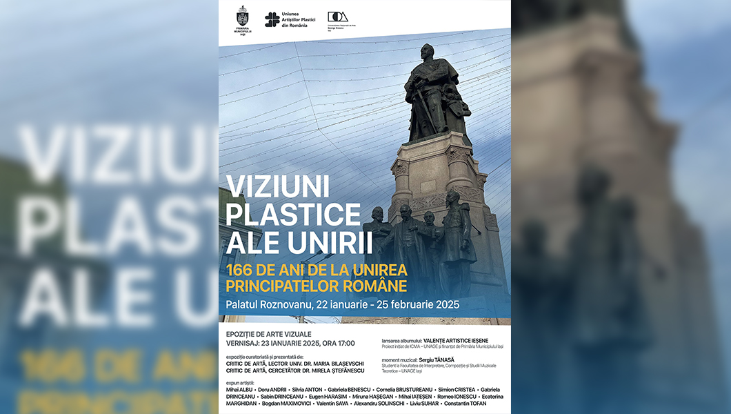 Expoziție de arte vizuale „Viziuni plastice ale Unirii – 166 de ani de la Unirea Principatelor Române”, la Iași