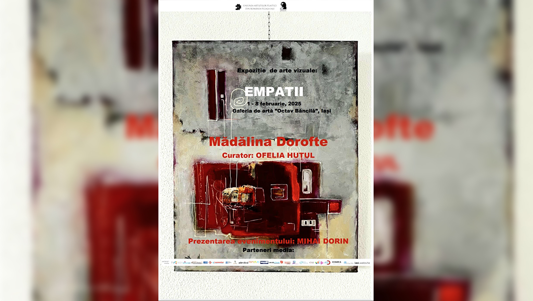 Expoziția „EMPATII” semnată de pictoriţa Mădălina Dorofte, organizată la galeria „Octav Băncilă” din Iași