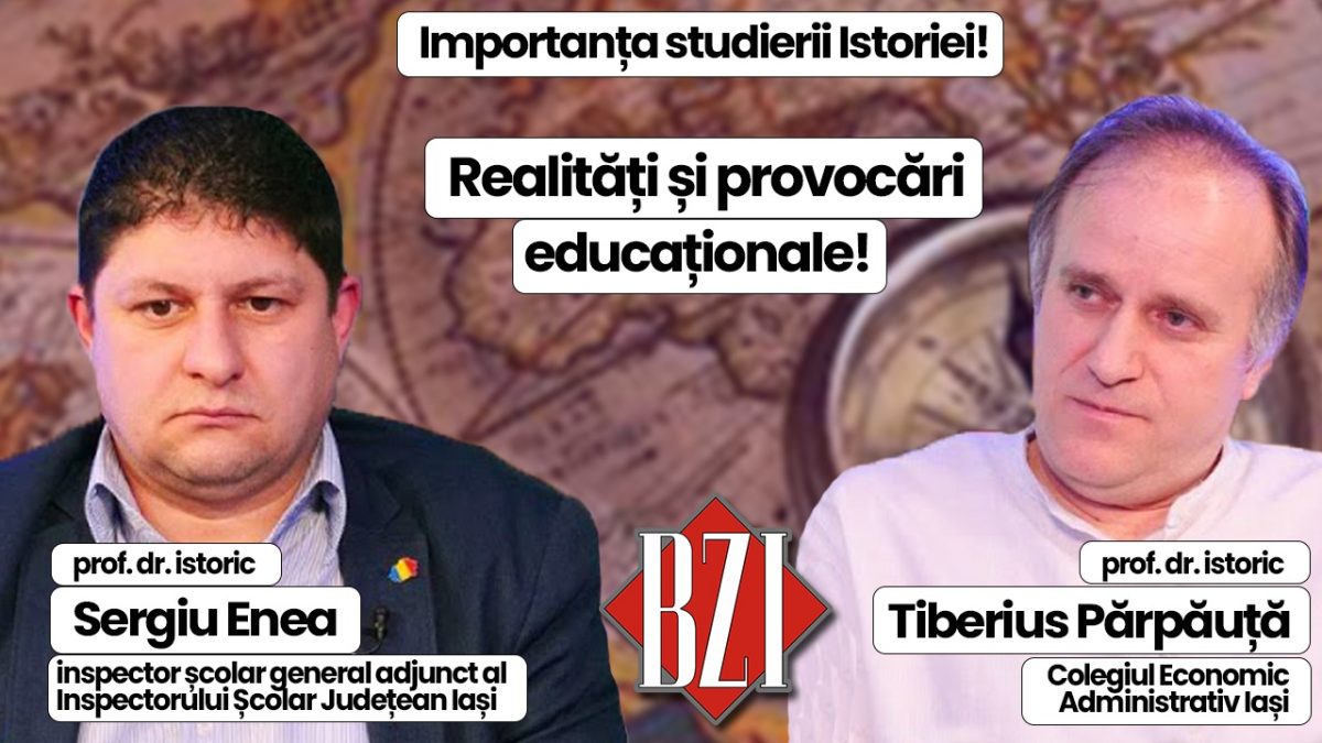 Dezbatere educațională BZI LIVE! Despre importanța studierii Istorie, ca disciplină pentru elevi și liceeni, situații și realități educaționale alături de prof. dr. istoric Sergiu Enea, inspector școlar general adjunct al Inspectorului Școlar Județean Iași, prof. dr. istoric Tiberius Părpăuță, Colegiul Economic Administrativ Iași