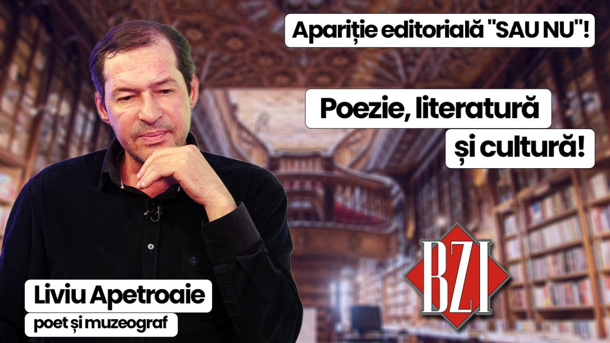 Noutăți editoriale și publicistice! O emisiune BZI LIVE pledoarie pentru cultură, literatură și poezie alături de Liviu Apetroaie, poet și muzeograf! Acesta și-a lansat ultimul volum de poeme intitulat „SAU NU”!