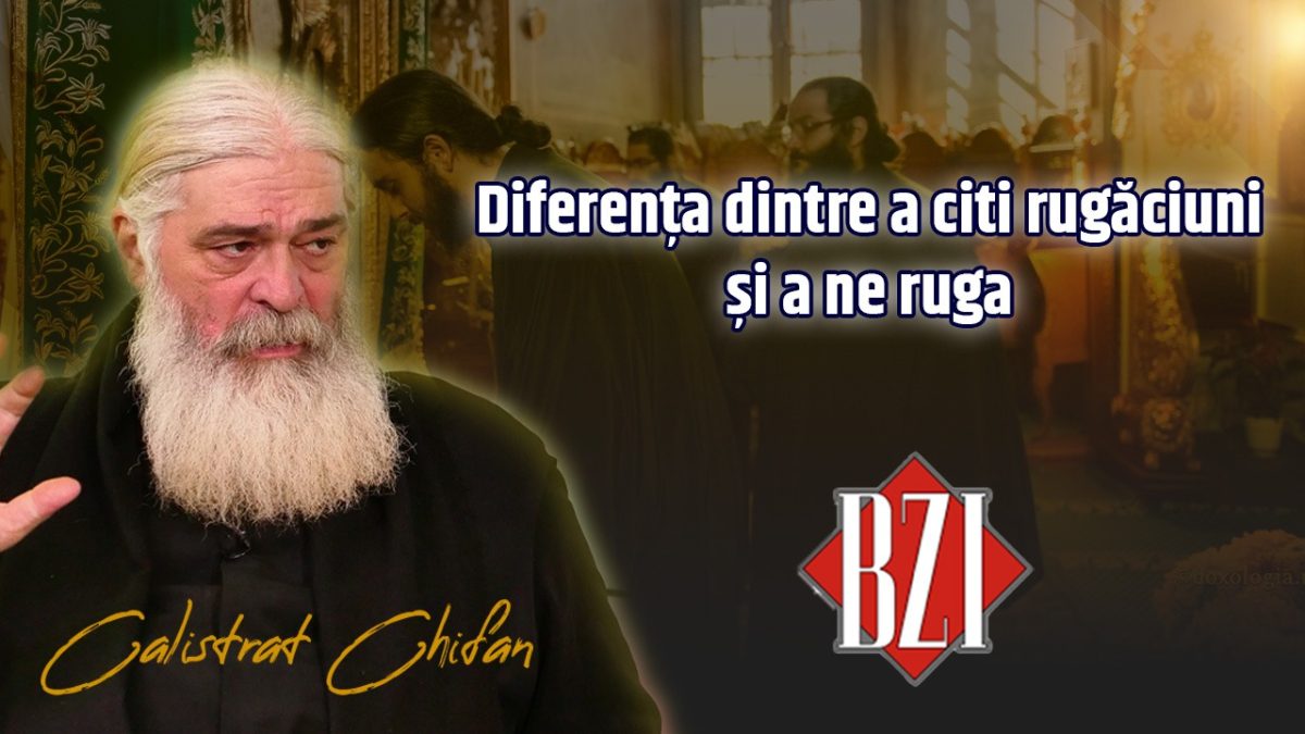 Ce diferență există între a citi rugăciuni și a te ruga? Răspunsul îl veți afla de la părintele Calistrat Chifan în direct la BZI LIVE