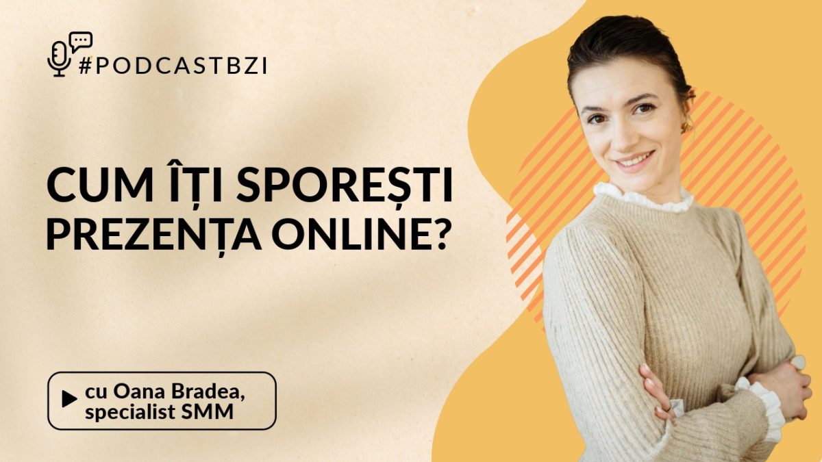 Oana Bradea, specialist SMM – Cum îți sporești prezența online?