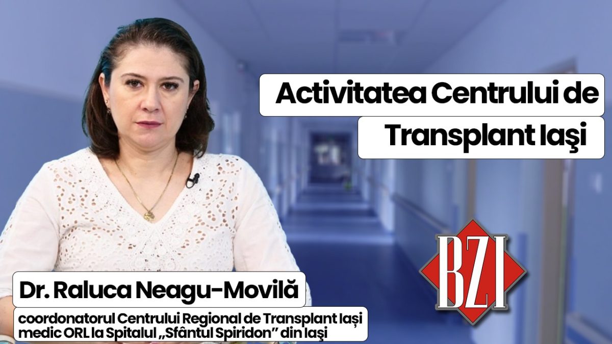 Dr. Raluca Neagu-Movilă, coordonatorul Centrului Regional de Transplant Iași – medic ORL la Spitalul „Sfântul Spiridon” din Iaşi, discută în emisiunea de sănătate BZI LIVE, despre activitatea Centrului de transplant de la Iași, de la înființare până în prezent