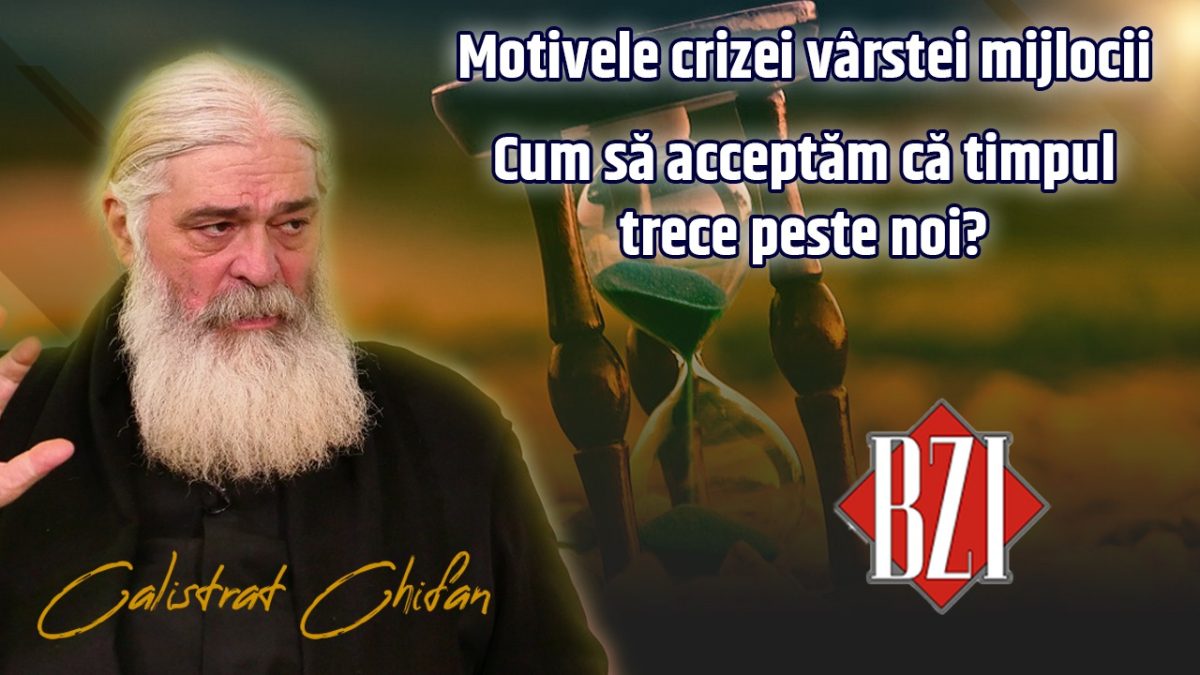 Cum să acceptăm că timpul trece peste noi? Părintele Calistrat Chifan explică la BZI LIVE motivele pentru care apare criza vârstei mijlocii 