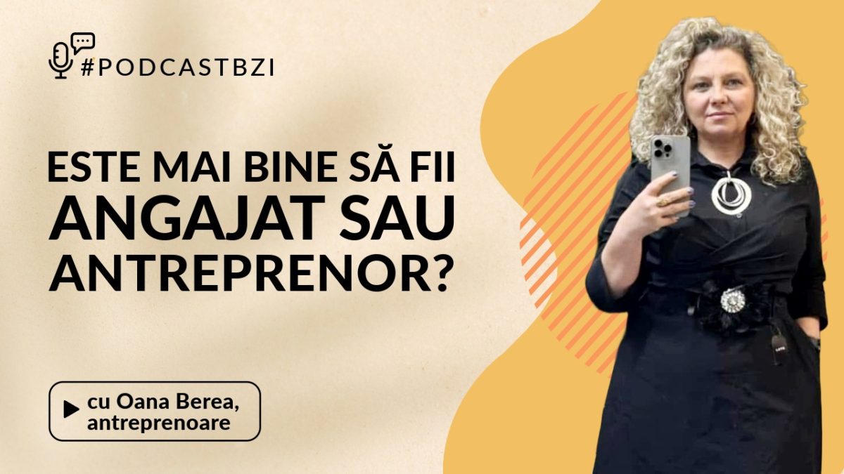 LIVE VIDEO – Este mai bine să fii angajat sau antreprenor? Aflaţi de la Oana Berea, owner magazine de îmbrăcăminte pentru femei, într-un nou episod de #PodcastBZI!