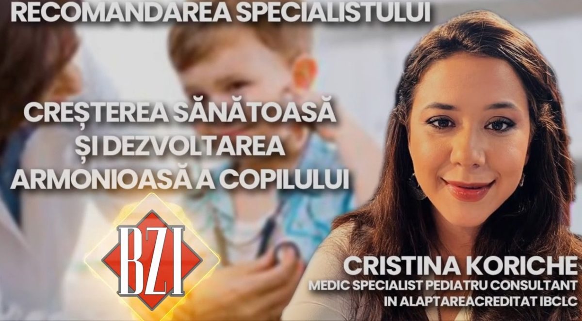 LIVE VIDEO – Creșterea sănătoasă și dezvoltarea armonioasă a copilului. Recomandările medicului Cristina Koriche la BZI LIVE