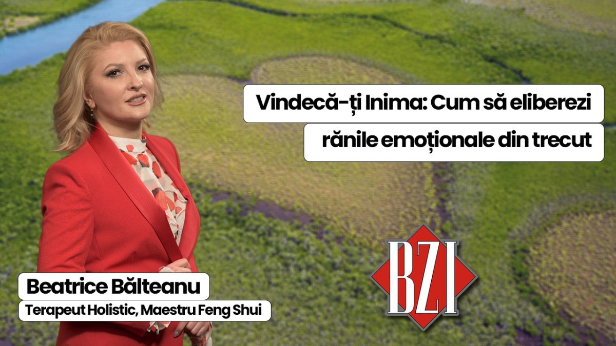 Vindecă-ți inima! Beatrice Bălteanu ne ghidează spre eliberarea rănilor emoționale din trecut. Doar la BZI LIVE!