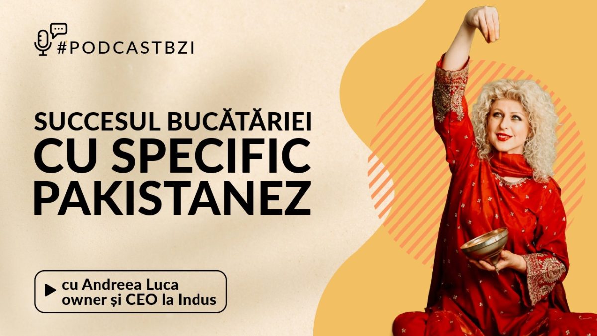 LIVE VIDEO – Discuție despre succesul bucătăriei cu specific pakistanez, alături de Andreea Luca, owner și CEO restaurant Indus, într-un nou episod de #PodcastBZI!