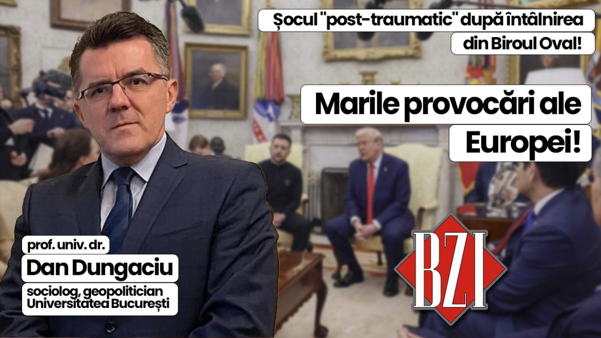 Analiza momentului pe zona de geostrategie și geopolitică la BZI LIVE alături de prof. univ. dr. Dan Dungaciu, sociolog și geopolitician – Universitatea București! Despre „ruptura” dintre Donald Trump și Volodimir Zelenski, marile provocări internaționale și înarmarea Uniunii Europene