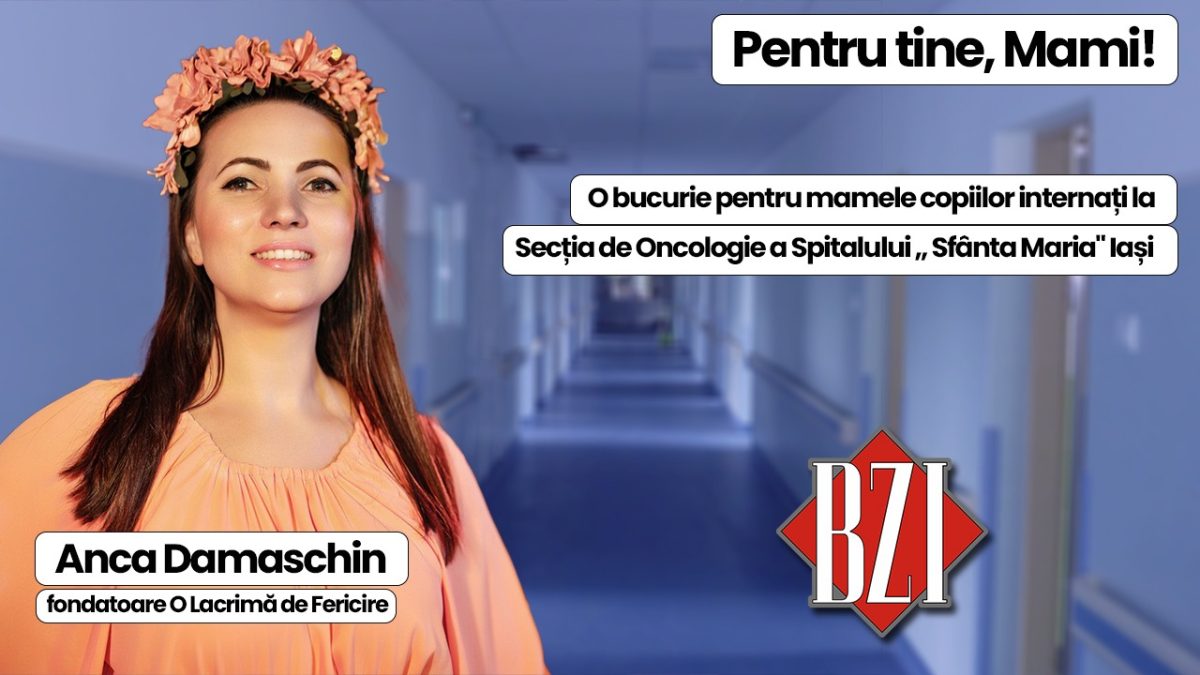 ,,Pentru tine, Mami!”, campanie adresată mamelor ai căror copii luptă împotriva cancerului! Anca Damaschin la BZI LIVE