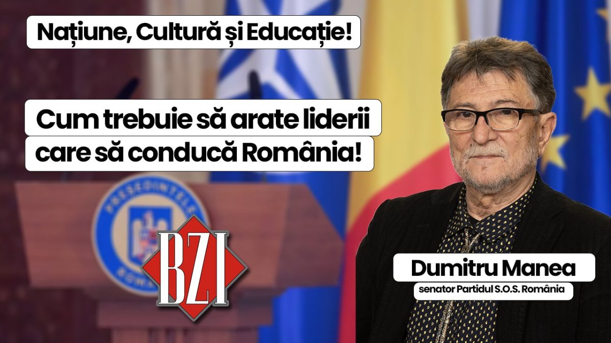 Dezbatere politică marca BZI LIVE alături de Dumitru Manea, senator de Iași al S.O.S. România! Cultură, Educație, Politică și Națiunea română