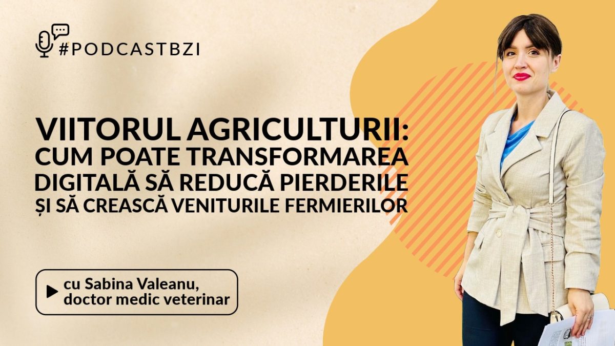 LIVE VIDEO – Sabina Valeanu, Doctor Medic Veterinar, Viitorul agriculturii: Cum poate transformarea digitală să reducă pierderile și să crească veniturile fermierilor