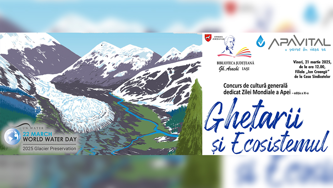  „Ghețarii și Ecosistemul” – concurs de Ziua Mondială a Apei 2025