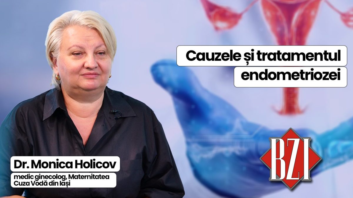 Dr. Monica Holicov, medic ginecolog, Maternitatea Cuza Vodă din Iași, discută în emisiunea BZI LIVE despre cauzele și tratamentul endometriozei