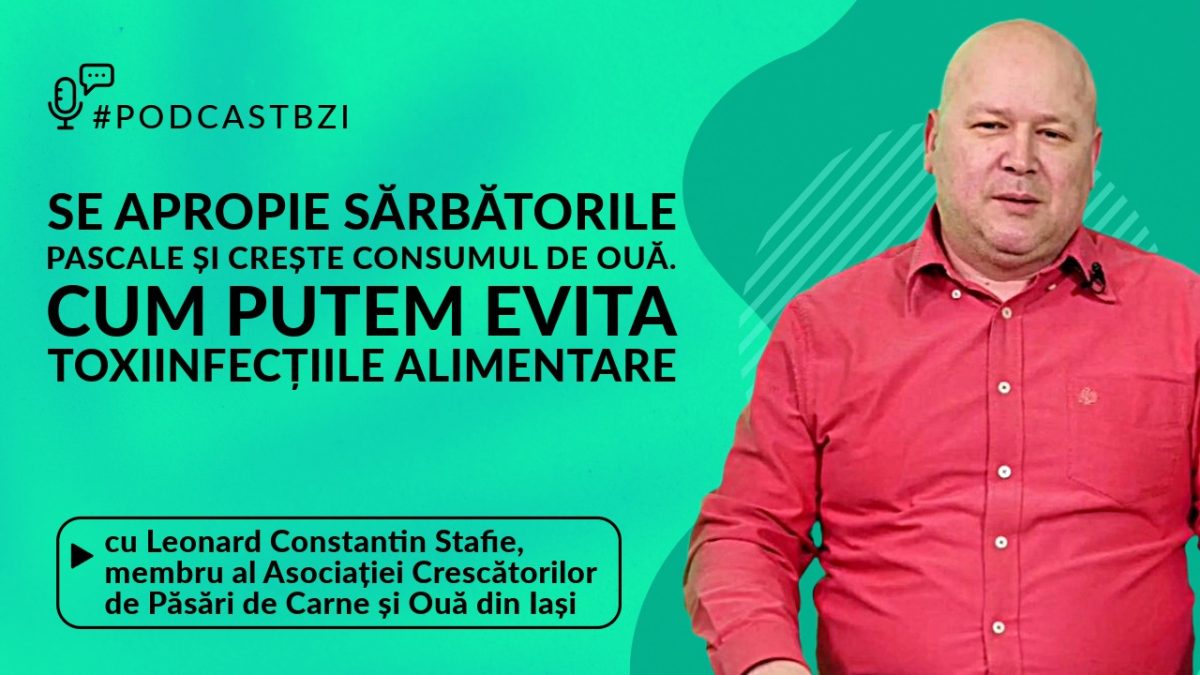 Se apropie sărbătorile pascale și crește consumul de ouă. Cum putem evita toxiinfecțiile alimentare, aflați de la Leonard Constantin Stafie, membru al Asociatiei Crescătorilor de Păsări de Carne și Oua, într-un nou episod de #PodcastBZI!