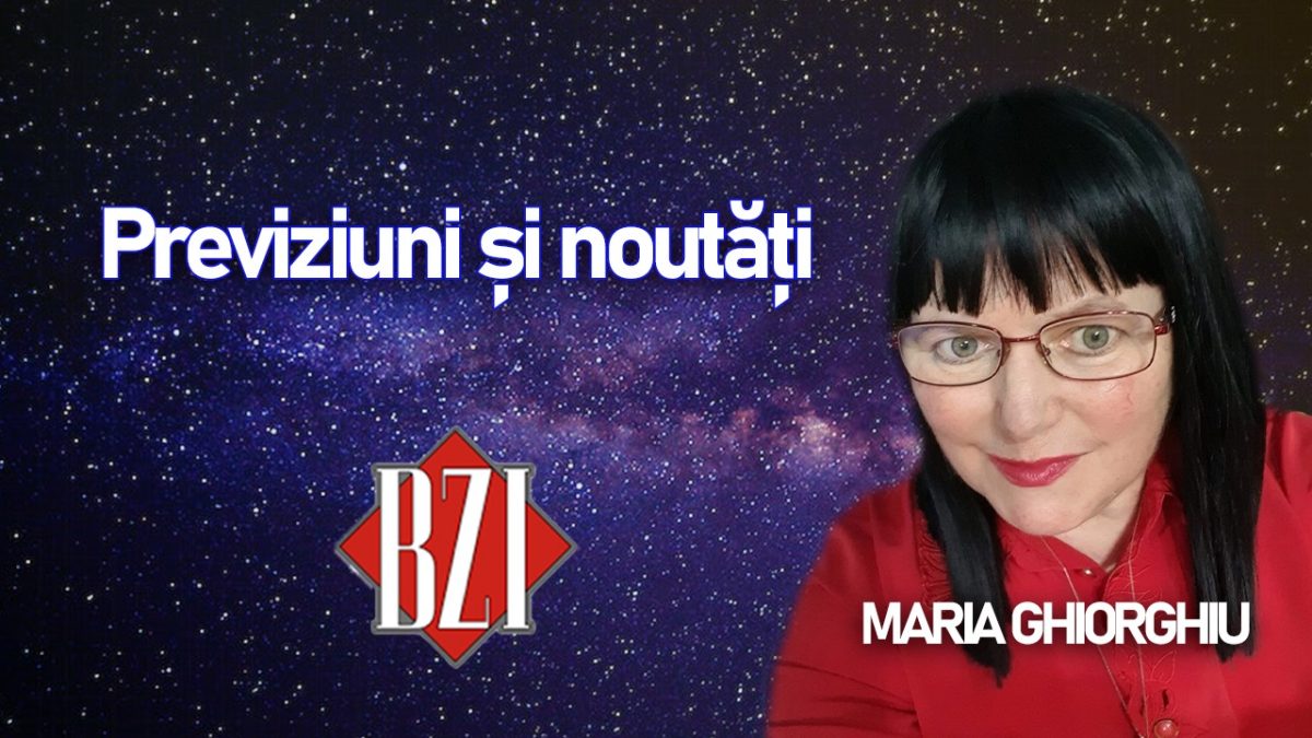 Previziuni, noutăți și avertizări de la Maria Ghiorghiu. Doar la BZI LIVE!