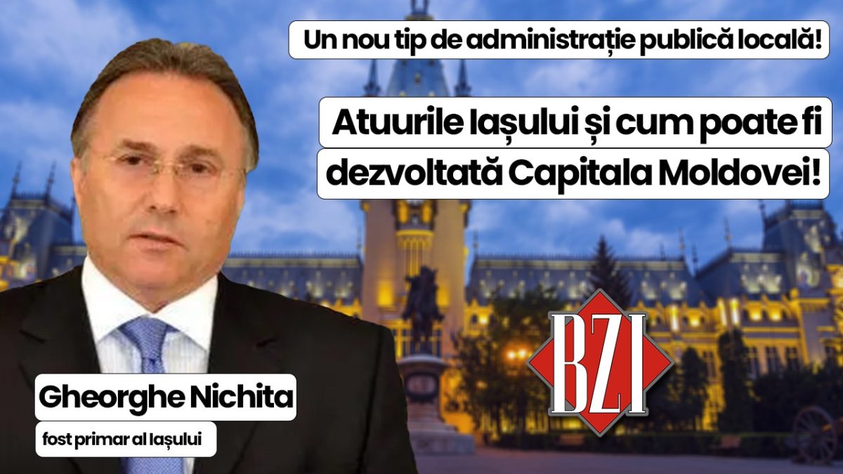 Ediție specială săptămânală BZI LIVE alături de fostul edil al Iașului, Gheorghe Nichita! Despre atuurile Iașului, un nou tip de administrație publică locală la dezvoltarea Moldovei