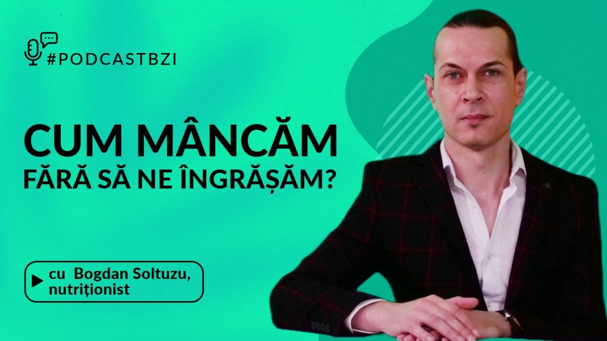 Cum să mâncăm fără să ne îngrășăm de Paşte? Discuție cu nutriționistul Bogdan Soltuzu, într-un nou episod de #PodcastBZI!