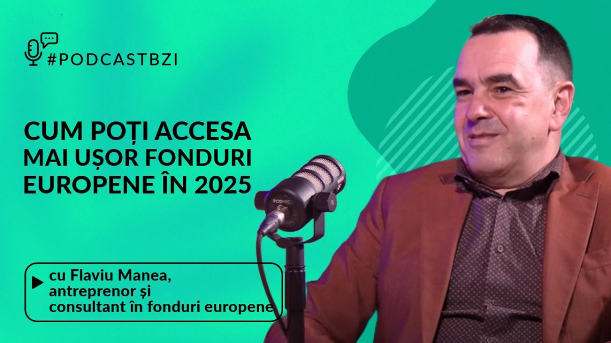 Cum poți accesa mai ușor fonduri europene, în 2025? Aflaţi de la Flaviu Manea, antreprenor și consultant în fonduri europene, într-un nou episod de #PodcastBZI!