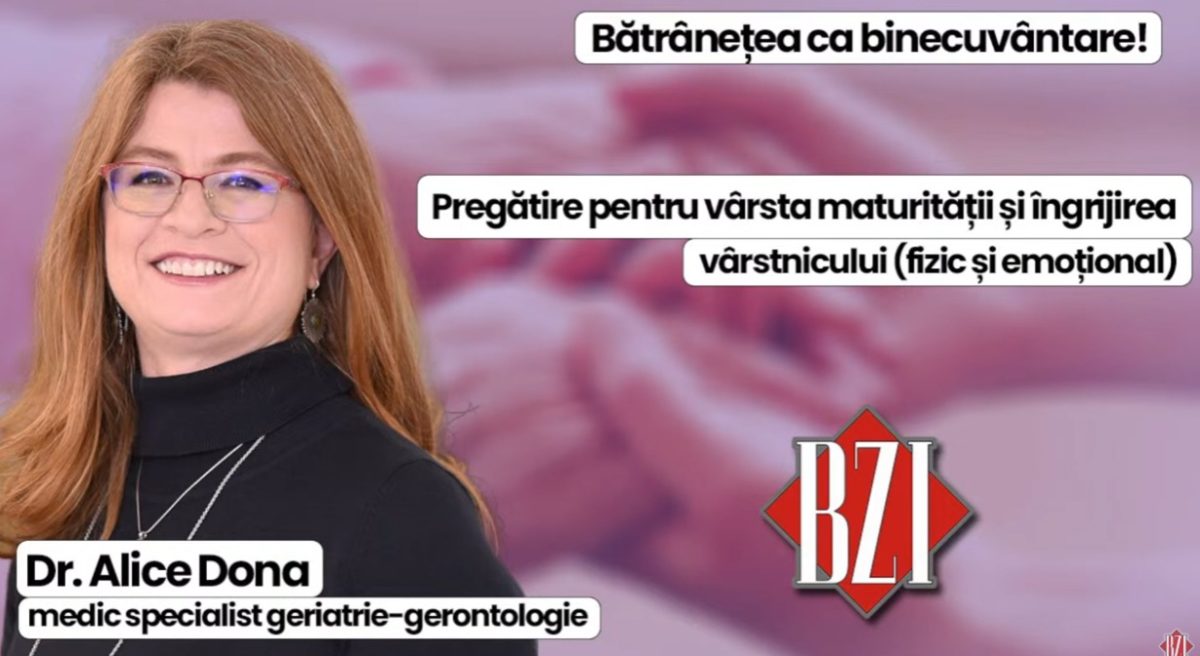 LIVE VIDEO – Bătrânețea este o binecuvântare! Pregătire pentru vârsta maturității și îngrijirea vârstnicului detaliate de dr. Alice Dona la BZI LIVE
