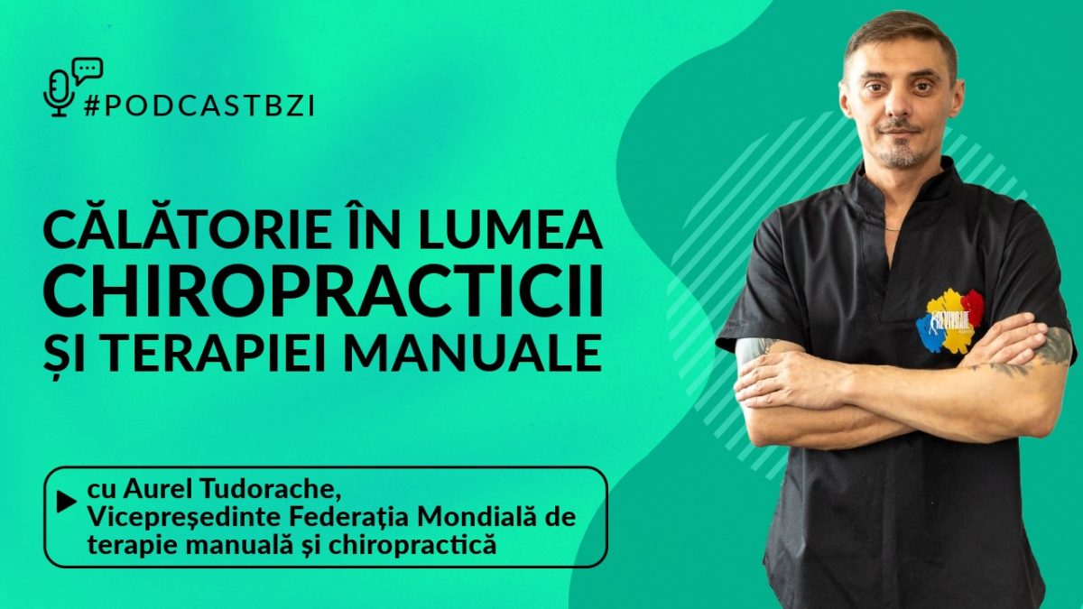 Aurel Tudorache, terapeut și vicepreședinte al Federației Mondiale de Terapie Manuală și Chiropractică, invitat în #PodcastBZI