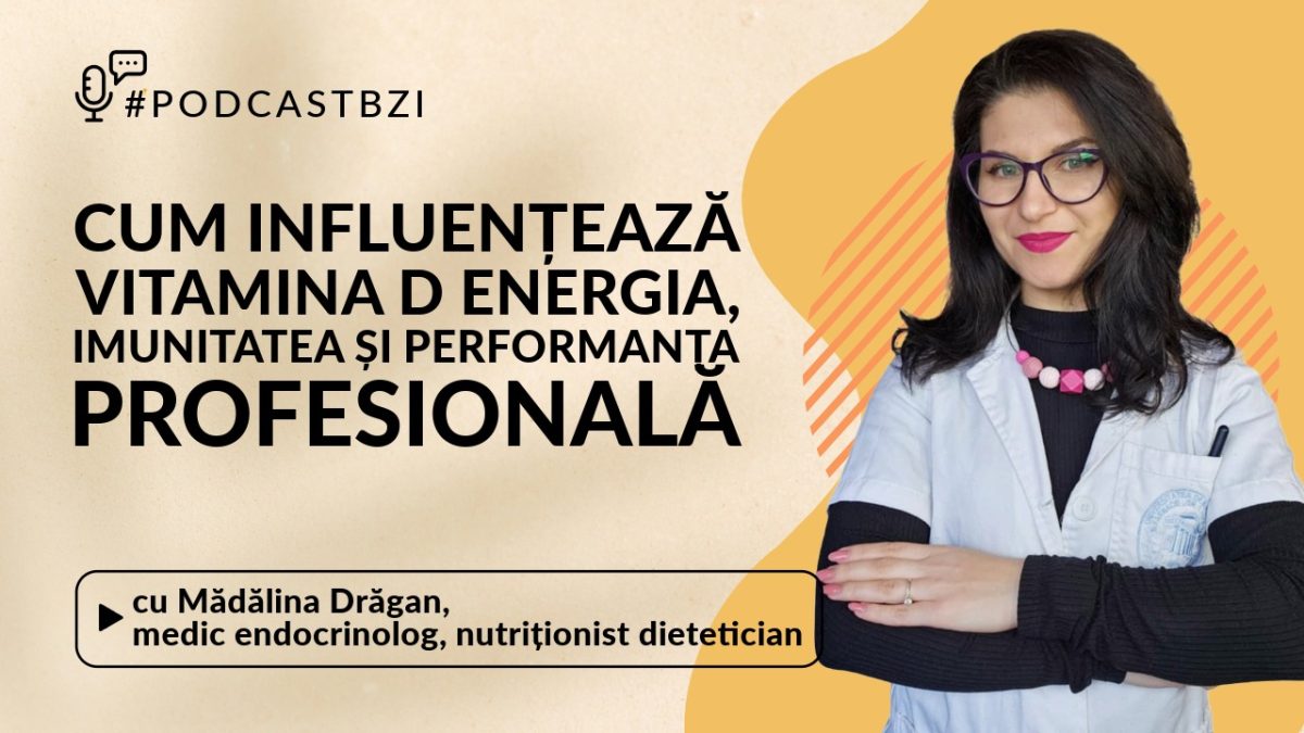 Cum influențează vitamina D energia, imunitatea și performanța profesională – află de la dr. Mădălina Drăgan