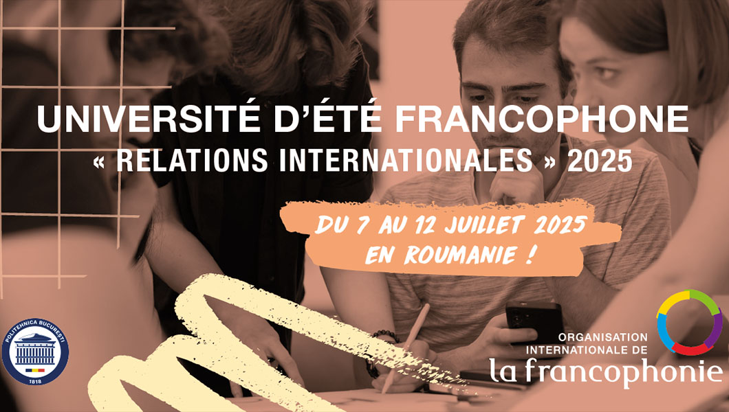 Înscrieri la Școala de vară francofonă „relații internaționale”, ediția 2025