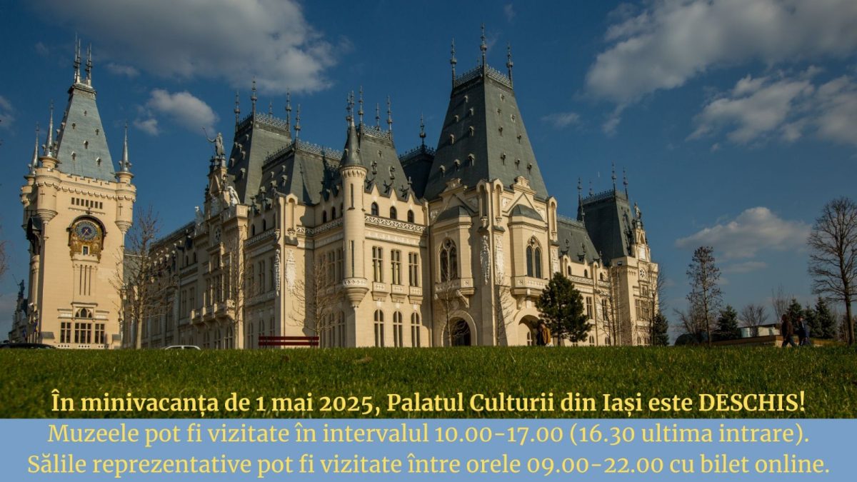Toate muzeele Complexului Muzeal Național „Moldova” Iași vor fi deschise în minivacanța de 1 mai