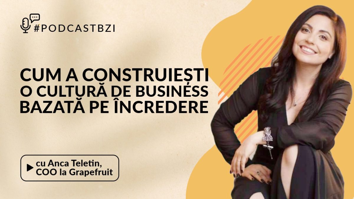 Anca Teletin, COO la Grapefruit, cum construiești o cultură de business bazată pe încredere