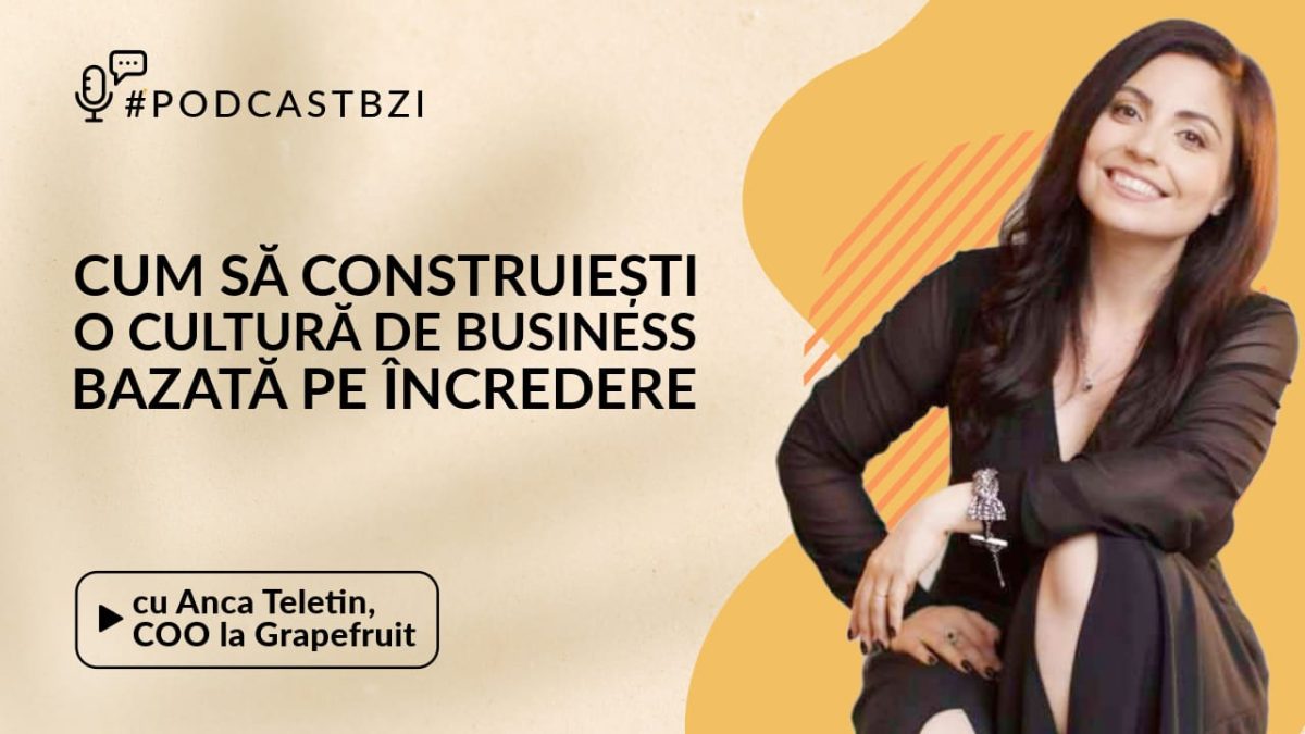 Anca Teletin, COO la Grapefruit, cum să construiești o cultură de business bazată pe încredere