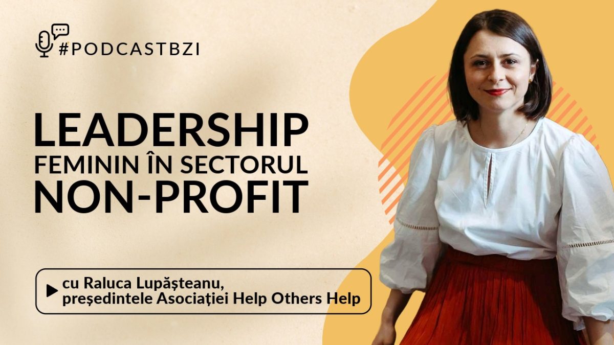 LIVE VIDEO – Raluca Lupășteanu, președintele Asociației Help Others Help, despre leadership feminin în sectorul non-profit