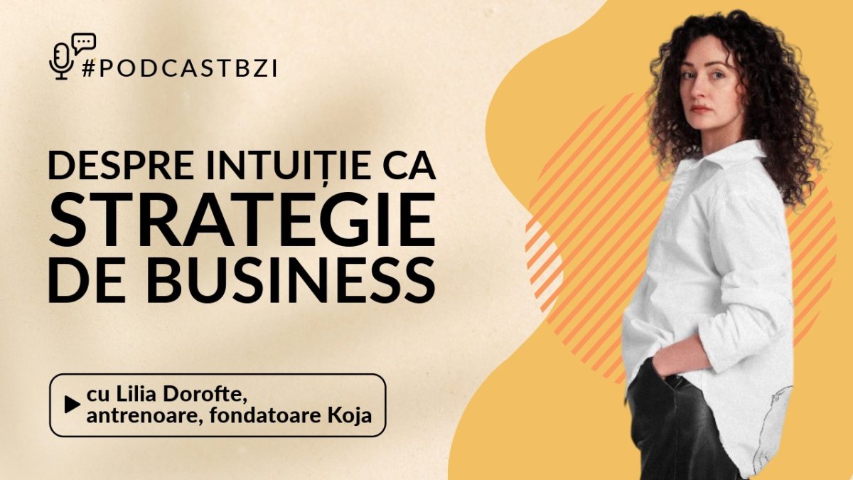 LIVE VIDEO – Lilia Dorofte, antrenoare, fondatoare Koja, despre intuiție ca strategie de business
