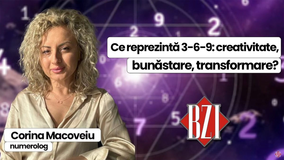 Unde îți duci atenția, acolo ți se va duce și viața! Corina Macoveiu, numerolog, discută la BZI LIVE despre 3-6-9 (creativitate, bunăstare, transformare)