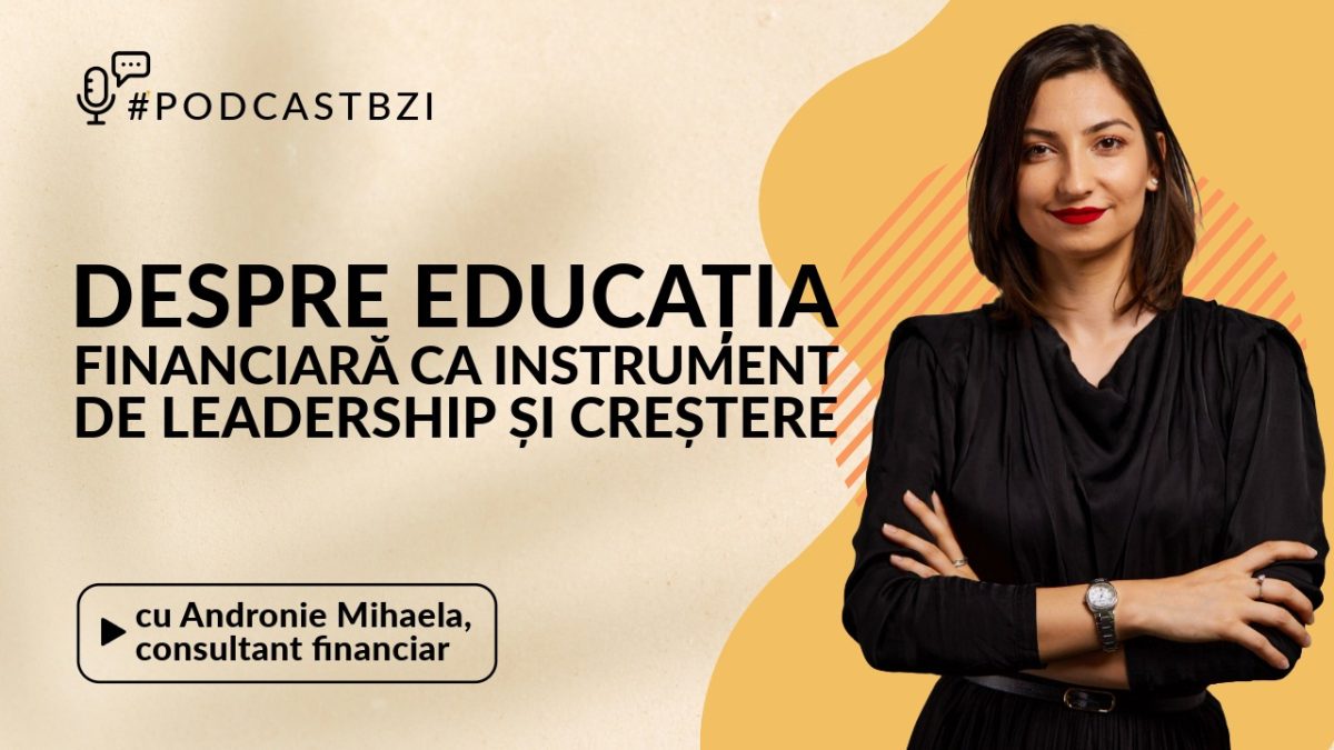 Andronie Mihaela, consultant financiar, despre educația financiară ca instrument de leadership și creștere